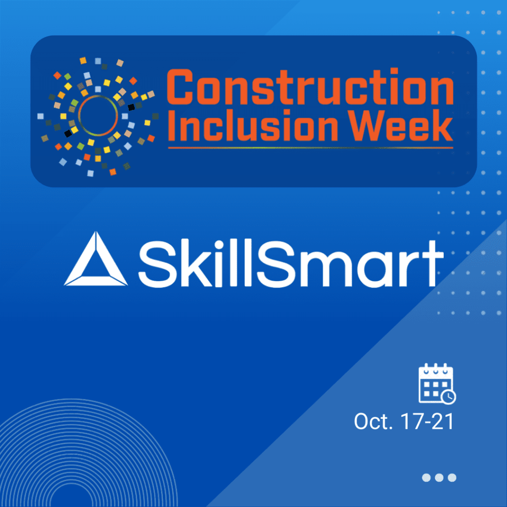 The entire SkillSmart team will be participating in Construction Inclusion Week 2022.